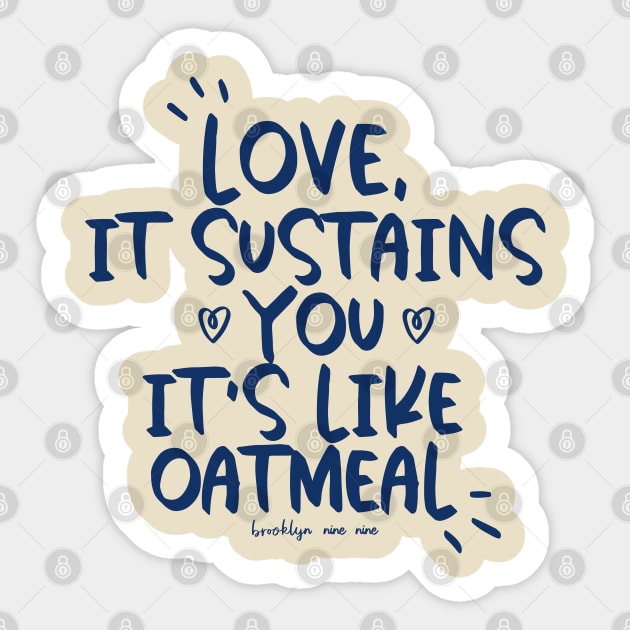 Love is like Oatmeal Sticker by annysart26